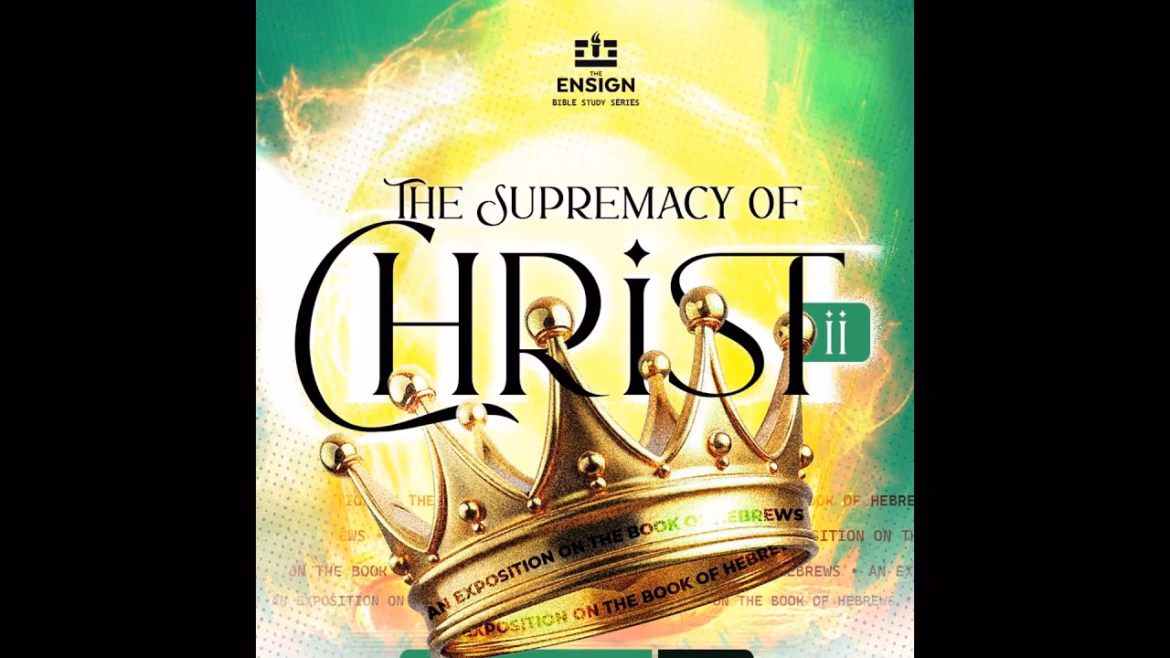 The Supremacy of Christ Part 2 – with Foluwasho Taiwo